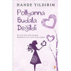 POLLYANNA BUDALA DEĞİLDİ - HANDE YILDIRIM