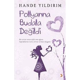 POLLYANNA BUDALA DEĞİLDİ - HANDE YILDIRIM