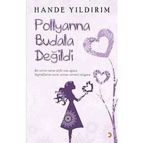 POLLYANNA BUDALA DEĞİLDİ - HANDE YILDIRIM
