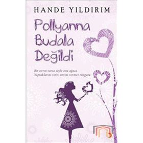 POLLYANNA BUDALA DEĞİLDİ - HANDE YILDIRIM