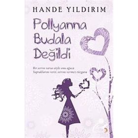 POLLYANNA BUDALA DEĞİLDİ - HANDE YILDIRIM
