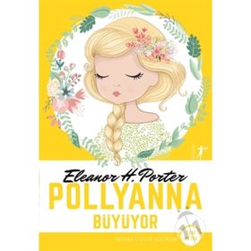 Pollyanna Büyüyor - Eleanor Hodgman Porter