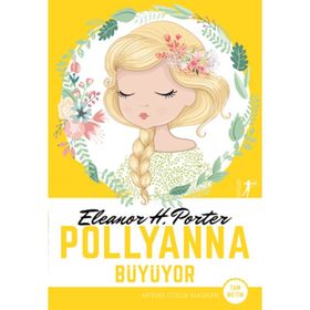 Pollyanna Büyüyor - Eleanor Hodgman Porter