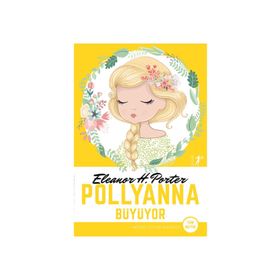 Pollyanna Büyüyor - Eleanor Hodgman Porter