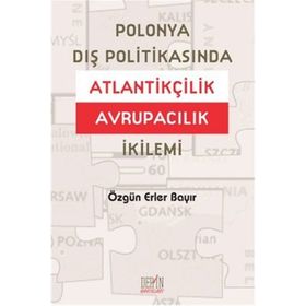 POLONYA DIŞ POLITIKASINDA ATLANTIKÇILIK AVRUPACILIK İKILEMI - ÖZGÜN ERLER BAYIR