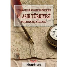 Polonyalı Bir Seyyahın Gözünden 16. Asır Türkiyesi - Simeon