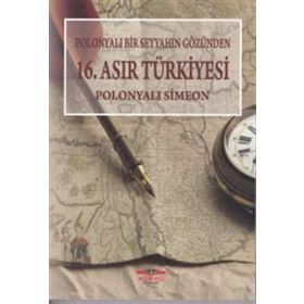 Polonyalı Bir Seyyahın Gözünden 16. Asır Türkiyesi - Simeon
