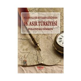 Polonyalı Bir Seyyahın Gözünden 16. Asır Türkiyesi - Simeon