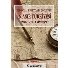 Polonyalı Bir Seyyahın Gözünden 16. Asır Türkiyesi - Simeon