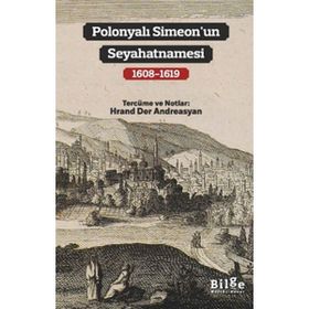 Polonyalı Simeon'un Seyahatnamesi (1608-1619) Toplu Eserler 1 - Hrand Der Andreasyan