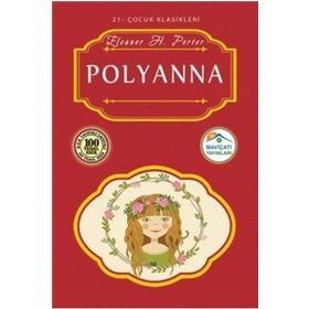 Polyanna Çocuk Klasikleri - Eleanor H. Porter