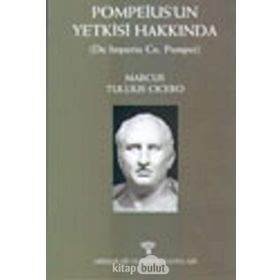 POMPEIUS'UN YETKISI HAKKINDA - MARCUS TULLIUS CICERO
