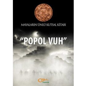 POPOL VUH MAYALARIN ÜNLÜ KUTSAL KITABI - GENEL