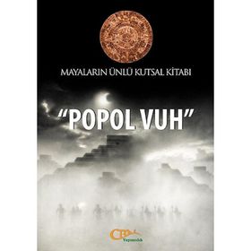 POPOL VUH MAYALARIN ÜNLÜ KUTSAL KITABI - GENEL