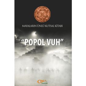 POPOL VUH MAYALARIN ÜNLÜ KUTSAL KITABI - GENEL