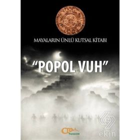 POPOL VUH MAYALARIN ÜNLÜ KUTSAL KITABI - GENEL