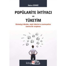 Popülarite İhtiyacı ve Tüketim - Hakan Cengiz