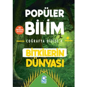 Popüler Bilim Coğrafya Dizisi 4 Bitkilerin Dünyası-Timaş Yayınları