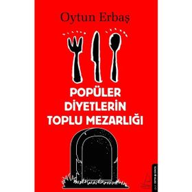 Popüler Diyetlerin Toplu Mezarlığı Oytun Erbaş Destek Yayınları
