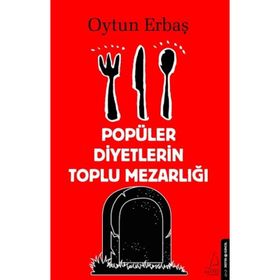 Popüler Diyetlerin Toplu Mezarlığı Oytun Erbaş Destek Yayınları