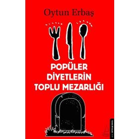 Popüler Diyetlerin Toplu Mezarlığı Oytun Erbaş Destek Yayınları