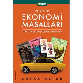 POPÜLER EKONOMI MASALLARI ATIN ATIN, ESKİMİŞ ÇORAPLARINIZI ATIN - ŞAFAK ALTUN