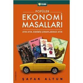 POPÜLER EKONOMI MASALLARI ATIN ATIN, ESKİMİŞ ÇORAPLARINIZI ATIN - ŞAFAK ALTUN
