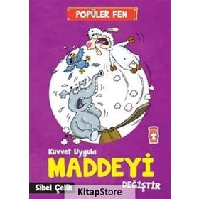 Popüler Fen - Kuvvet Uygula Maddeyi Değiştir - Sibel Çelik