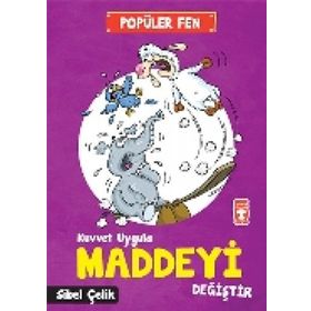 Popüler Fen - Kuvvet Uygula Maddeyi Değiştir - Sibel Çelik