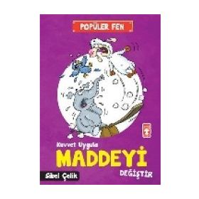 Popüler Fen - Kuvvet Uygula Maddeyi Değiştir - Sibel Çelik