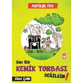Popüler Fen - Sen Bir Kemik Torbası Değilsin! - Sibel Çelik