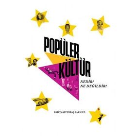 Popüler Kültür Nedir Ne Değildir - Fatoş Altınbaş Sarıgül