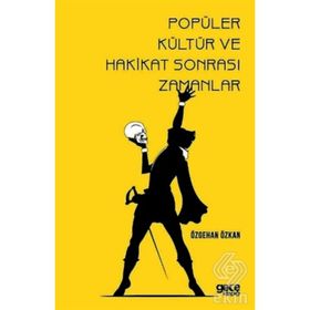 Popüler Kültür ve Hakikat Sonrası Zamanlar - Özgehan Özkan