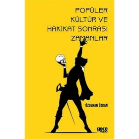 Popüler Kültür ve Hakikat Sonrası Zamanlar - Özgehan Özkan