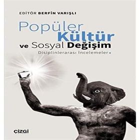 Popüler Kültür ve Sosyal Değişim: Disiplinlerarası İncelemeler - Berfin Varışlı