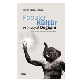 Popüler Kültür ve Sosyal Değişim: Disiplinlerarası İncelemeler - Berfin Varışlı