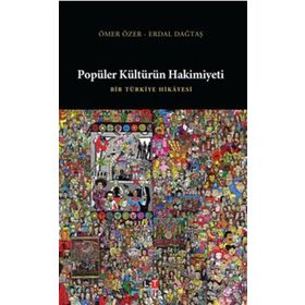 POPÜLER KÜLTÜRÜN HAKIMIYETI - ERDAL DAĞTAŞ;ÖMER ÖZER