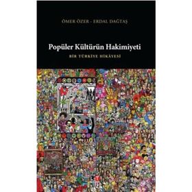 POPÜLER KÜLTÜRÜN HAKIMIYETI - ERDAL DAĞTAŞ;ÖMER ÖZER