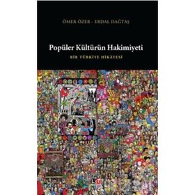 POPÜLER KÜLTÜRÜN HAKIMIYETI - ERDAL DAĞTAŞ;ÖMER ÖZER