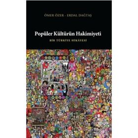 POPÜLER KÜLTÜRÜN HAKIMIYETI - ERDAL DAĞTAŞ;ÖMER ÖZER