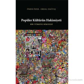 POPÜLER KÜLTÜRÜN HAKIMIYETI - ERDAL DAĞTAŞ;ÖMER ÖZER