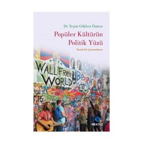 Popüler Kültürün Politik Yüzü - Yeşim Gökben Özmen