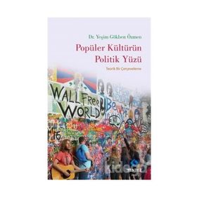 Popüler Kültürün Politik Yüzü - Yeşim Gökben Özmen