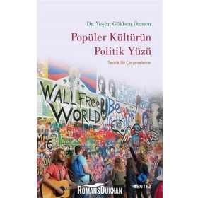 Popüler Kültürün Politik Yüzü - Yeşim Gökben Özmen