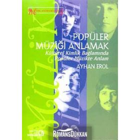 Popüler Müziği Anlamak Kültürel Kimlik Bağlamında Popüler Müzikte Anlam - Ayhan Erol