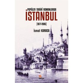 Popüler Tarihi Romanlarda İstanbul 1871-1986 - Kriter Yayınları