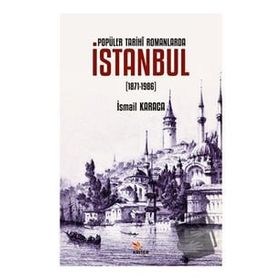 Popüler Tarihi Romanlarda İstanbul 1871-1986 - Kriter Yayınları