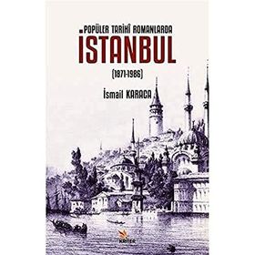 Popüler Tarihi Romanlarda İstanbul 1871-1986 - Kriter Yayınları