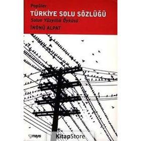 POPÜLER TÜRKİYE SOLU SÖZLÜĞÜ - İNÖNÜ ALPAT