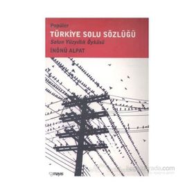 POPÜLER TÜRKİYE SOLU SÖZLÜĞÜ - İNÖNÜ ALPAT